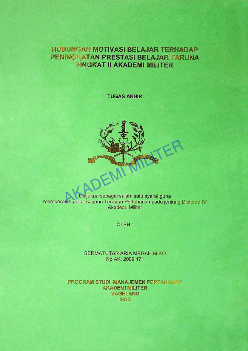 HUBUNGAN MOTIVASI BELAJAR TERHADAP PENINGKATAN PRESTASI BELAJAR TARUNA TINGKAT II AKADEMI MILITER